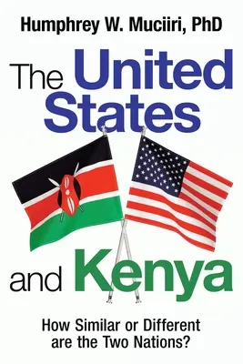 Statele Unite și Kenya: Cât de asemănătoare sau diferite sunt cele două națiuni? - The United States and Kenya: How Similar or Different Are the Two Nations?