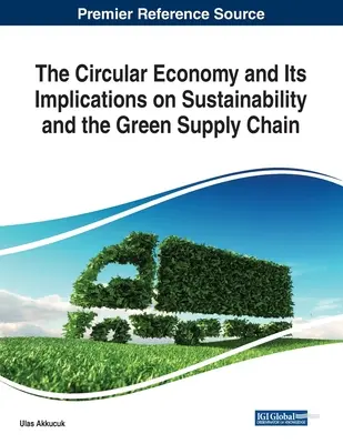 Economia circulară și implicațiile sale asupra durabilității și lanțului de aprovizionare ecologic - The Circular Economy and Its Implications on Sustainability and the Green Supply Chain