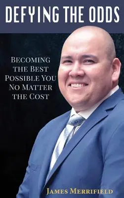 Defying the Odds: Becoming the Best Possible You... Indiferent de costuri - Defying the Odds: Becoming the Best Possible You... No Matter the Cost