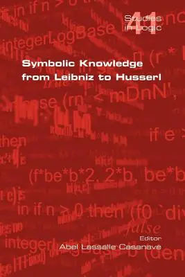 Cunoașterea simbolică de la Leibniz la Husserl - Symbolic Knowledge from Leibniz to Husserl