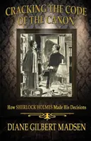 Spargerea codului canonului - Cum își lua Sherlock Holmes deciziile - Cracking The Code of The Canon - How Sherlock Holmes Made His Decisions