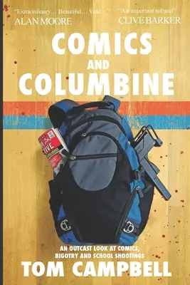 Benzile desenate și Columbine: O privire paria asupra benzilor desenate, bigotismului și împușcăturilor școlare - Comics and Columbine: An outcast look at comics, bigotry and school shootings