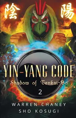 Codul Yin-Yang: Umbra lui Tenkai-Bo (Cartea 2) - Yin-Yang Code: Shadow of Tenkai-Bo (Book 2)