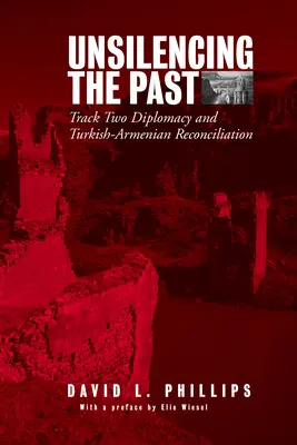 Nesilențierea trecutului: Diplomația Track-Two și reconcilierea turco-armeană - Unsilencing the Past: Track-Two Diplomacy and Turkish-Armenian Reconciliation