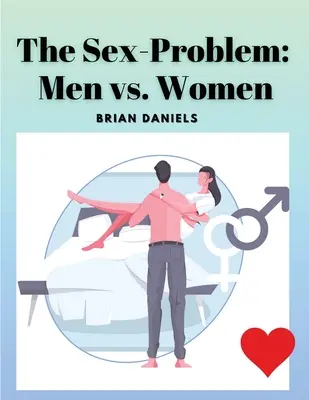 Problema sexului: bărbați vs. femei - The Sex-Problem: Men vs. Women