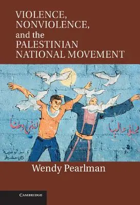 Violența, nonviolența și mișcarea națională palestiniană - Violence, Nonviolence, and the Palestinian National Movement