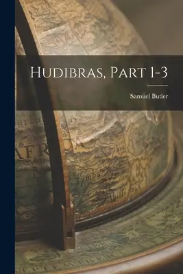 Hudibras, Partea 1-3 - Hudibras, Part 1-3