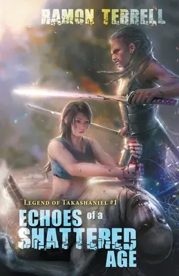 Ecourile unei epoci distruse (Echoes of a Shattered Age) - Echoes of a Shattered Age