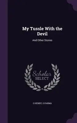 Lupta mea cu diavolul: Și alte povestiri - My Tussle With the Devil: And Other Stories