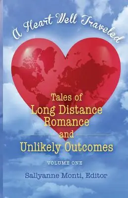A Heart Well Traveled: Povești de dragoste pe distanțe lungi și rezultate improbabile - A Heart Well Traveled: Tales of Long Distance Romance and Unlikely Outcomes