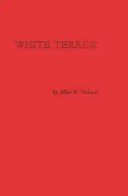 Teroarea albă: Conspirația Ku Klux Klan și Reconstrucția Sudului - White Terror: The Ku Klux Klan Conspiracy and Southern Reconstruction