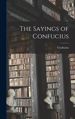 Zicerile lui Confucius - The Sayings of Confucius