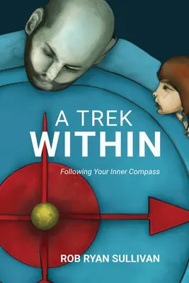 Un drum interior: Urmărindu-ți busola interioară - A Trek Within: Following Your Inner Compass