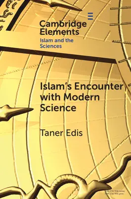 Întâlnirea islamului cu știința modernă: O potrivire făcută în Rai - Islam's Encounter with Modern Science: A Mismatch Made in Heaven
