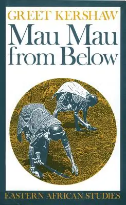 Mau Mau de jos: Studii despre Africa de Est - Mau Mau From Below: Eastern African Studies