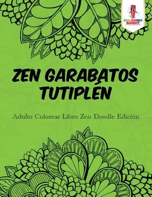 Zen Garabatos Tutipln: Adult Colorear Libro Zen Doodle Edicin - Zen Garabatos Tutipln: Adulto Colorear Libro Zen Doodle Edicin