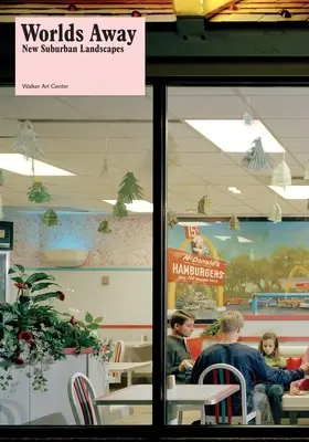 Lumi îndepărtate: Noi peisaje suburbane - Worlds Away: New Suburban Landscapes