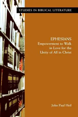 Efeseni: Împuternicirea de a umbla în dragoste pentru unitatea tuturor în Hristos - Ephesians: Empowerment to Walk in Love for the Unity of All in Christ