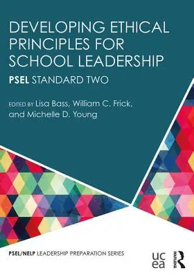 Dezvoltarea principiilor etice pentru conducerea școlii: Standardul doi PSEL - Developing Ethical Principles for School Leadership: PSEL Standard Two