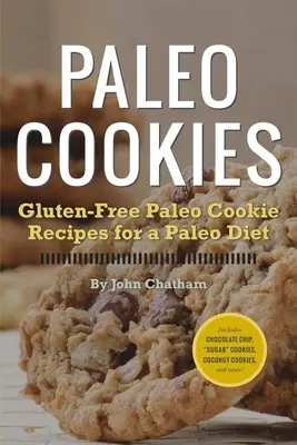 Cookie-uri Paleo: Rețete de cookie-uri Paleo fără gluten pentru o dietă Paleo - Paleo Cookies: Gluten-Free Paleo Cookie Recipes for a Paleo Diet