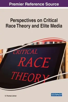 Perspective asupra teoriei rasiale critice și mass-media de elită - Perspectives on Critical Race Theory and Elite Media