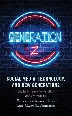 Social Media, tehnologia și noile generații: Generația digitală Millennials și Generația Z - Social Media, Technology, and New Generations: Digital Millennial Generation and Generation Z