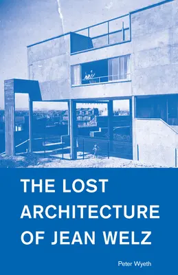 Arhitectura pierdută a lui Jean Welz - The Lost Architecture of Jean Welz