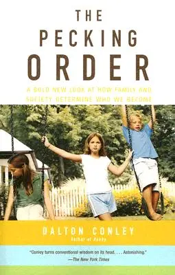 The Pecking Order: O nouă privire îndrăzneață asupra modului în care familia și societatea determină cine devenim - The Pecking Order: A Bold New Look at How Family and Society Determine Who We Become