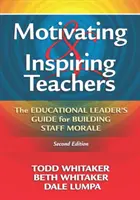 Motivarea și inspirarea profesorilor: The Educational Leader's Guide for Building Staff Morale (Ghidul liderului educațional pentru creșterea moralului personalului) - Motivating & Inspiring Teachers: The Educational Leader's Guide for Building Staff Morale