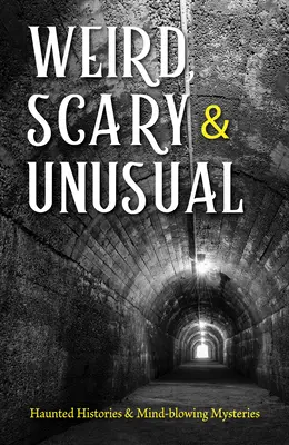 Ciudat, înfricoșător și neobișnuit: Istorii bântuite și mistere năucitoare - Weird, Scary and Unusual: Haunted Histories and Mind-Blowing Mysteries