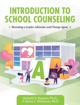 Introducere în consilierea școlară: Devenirea unui lider, avocat și agent al schimbării - Introduction to School Counseling: Becoming a Leader, Advocate, and Change Agent