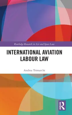 Dreptul muncii în aviația internațională - International Aviation Labour Law