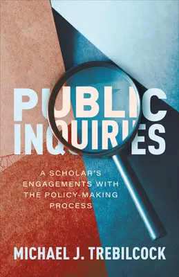 Anchete publice: Angajamentele unui cercetător în procesul de elaborare a politicilor - Public Inquiries: A Scholar's Engagements with the Policy-Making Process