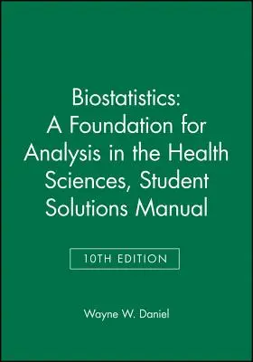 Biostatistică: A Foundation for Analysis in the Health Sciences, 10e Student Solutions Manual - Biostatistics: A Foundation for Analysis in the Health Sciences, 10e Student Solutions Manual