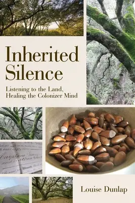 Tăcerea moștenită: Ascultarea pământului, vindecarea minții colonizatorului (Listening to the Land, Healing the Colonizer Mind) - Inherited Silence: Listening to the Land, Healing the Colonizer Mind