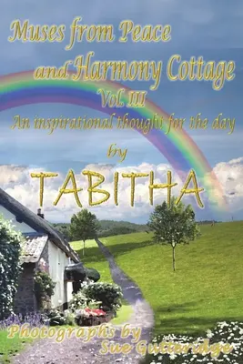 Muzele de la cabana Pace și armonie: Un gând inspirațional pentru zi Vol III - Muses From Peace and Harmony Cottage: An inspirational thought for the day Vol III
