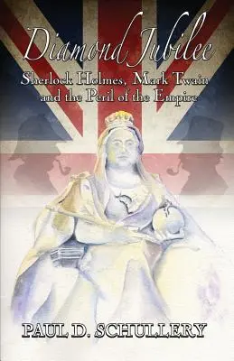 Diamond Jubilee: Sherlock Holmes, Mark Twain și pericolul imperiului - Diamond Jubilee: Sherlock Holmes, Mark Twain, and the Peril of the Empire