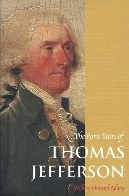 Anii parizieni ai lui Thomas Jefferson - The Paris Years of Thomas Jefferson
