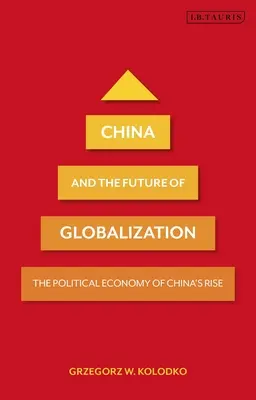 China și viitorul globalizării: Economia politică a ascensiunii Chinei - China and the Future of Globalization: The Political Economy of China's Rise