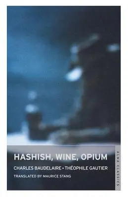 Hashish, Vin, Opium - Hashish, Wine, Opium