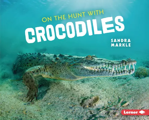 La vânătoare cu crocodili - On the Hunt with Crocodiles