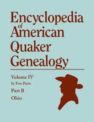 Enciclopedia genealogiei quakerilor americani. Lista căsătoriilor, nașterilor, deceselor, certificatelor, dezmembrărilor, etc., și multe informații colaterale de interes - Encyclopedia of American Quaker Genealogy. Listing Marriages, Births, Deaths, Certificates, Disownments, Etc., and Much Collateral Information of Inte