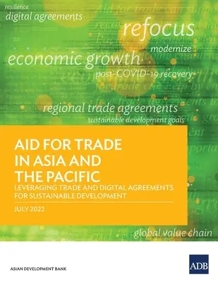 Ajutor pentru comerț în Asia și Pacific: Valorificarea acordurilor comerciale și digitale pentru dezvoltarea durabilă - Aid for Trade in Asia and the Pacific: Leveraging Trade and Digital Agreements for Sustainable Development