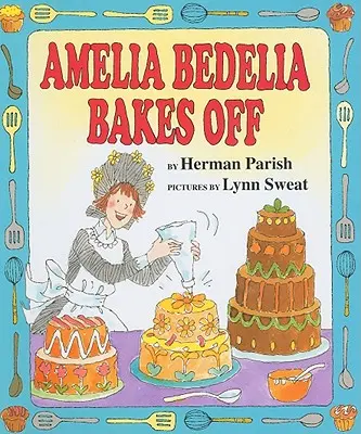 Amelia Bedelia se coace - Amelia Bedelia Bakes Off