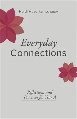 Conexiuni cotidiene: Reflecții și practici pentru anul a - Everyday Connections: Reflections and Practices for Year a