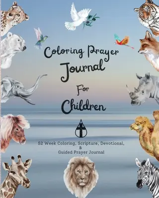 Jurnal de rugăciune colorat pentru copii: Jurnal de 52 de săptămâni de colorat, scripturi, devoțional și rugăciune ghidată - Coloring Prayer journal for children: 52 week coloring, Scripture, Devotional, Guided Prayer Journal