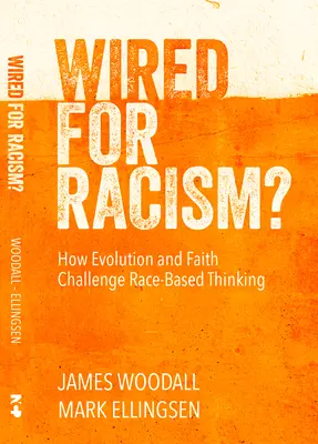 Wired for Racism: Cum evoluția și credința ne determină să provocăm idolatria rasială - Wired for Racism: How Evolution and Faith Move Us to Challenge Racial Idolatry