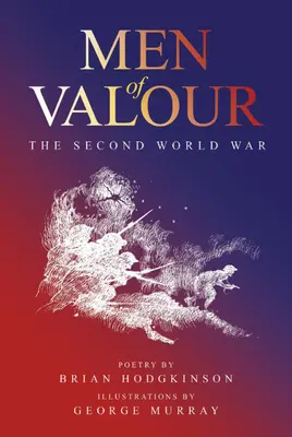 Oameni valoroși: Al Doilea Război Mondial - Men of Valour: The Second World War