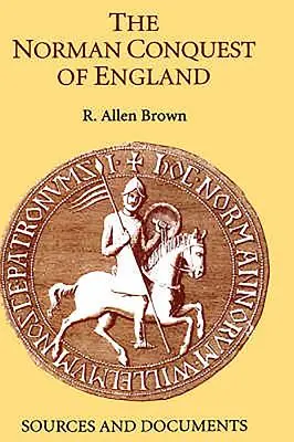 The Norman Conquest of England: Surse și documente - The Norman Conquest of England: Sources and Documents