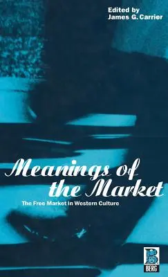 Semnificațiile pieței: Piața liberă în cultura occidentală - Meanings of the Market: The Free Market in Western Culture